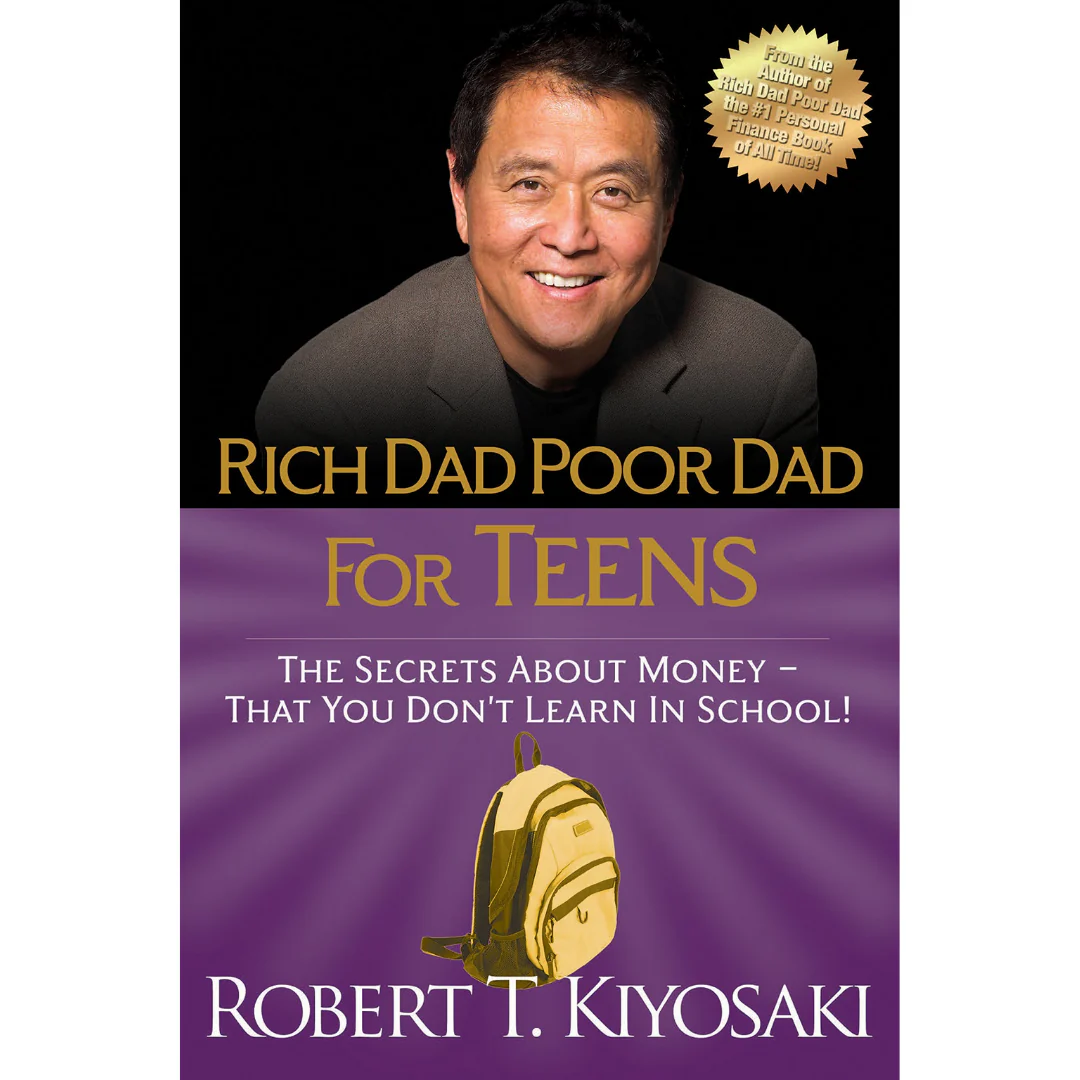 Rich Dad Poor Dad For Teens: The Secrets About Money--That You Don't Learn In School!