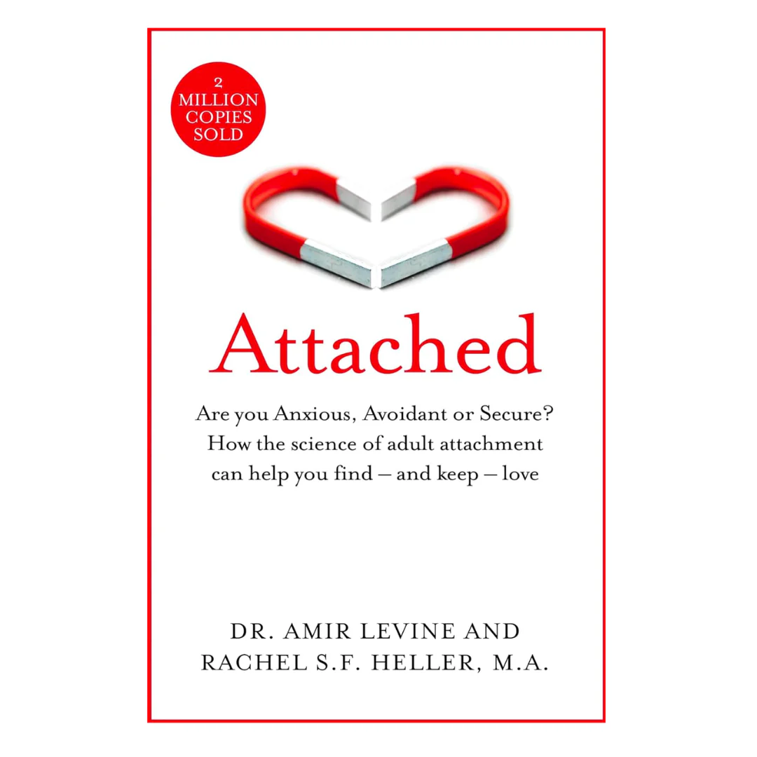 Attached : Are you Anxious, Avoidant or Secure? How the science of adult attachment can help you find – and keep – love