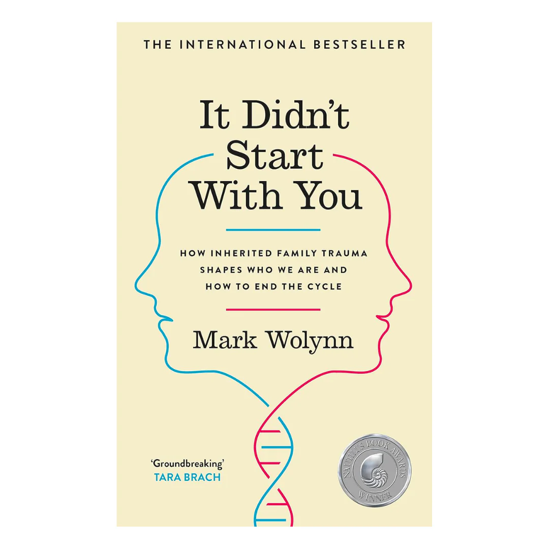 It Didn't Start With You : How inherited family trauma shapes who we are and how to end the cycle