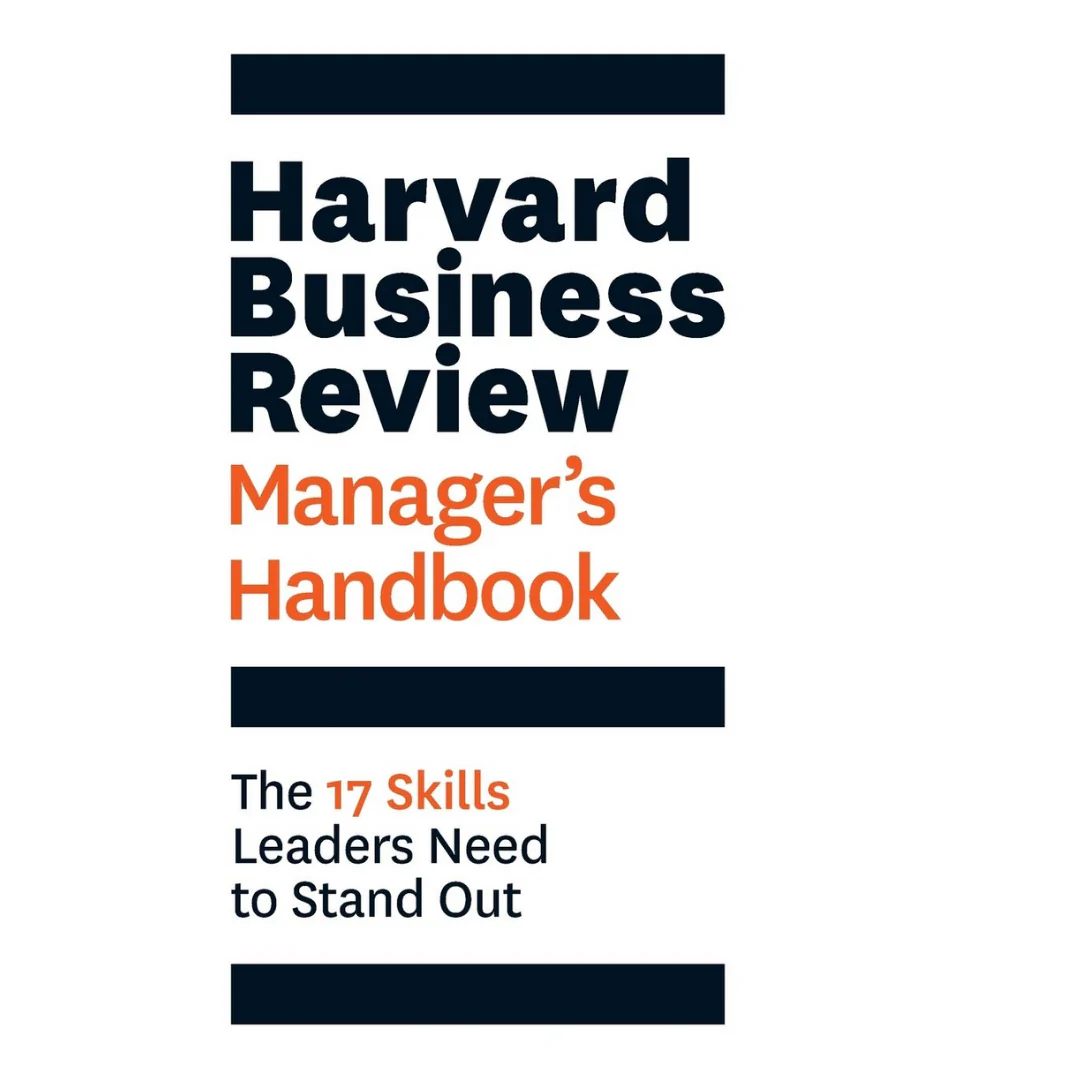 Harvard Business Review Manager's Handbook: The 17 Skills Leaders Need To Stand Out