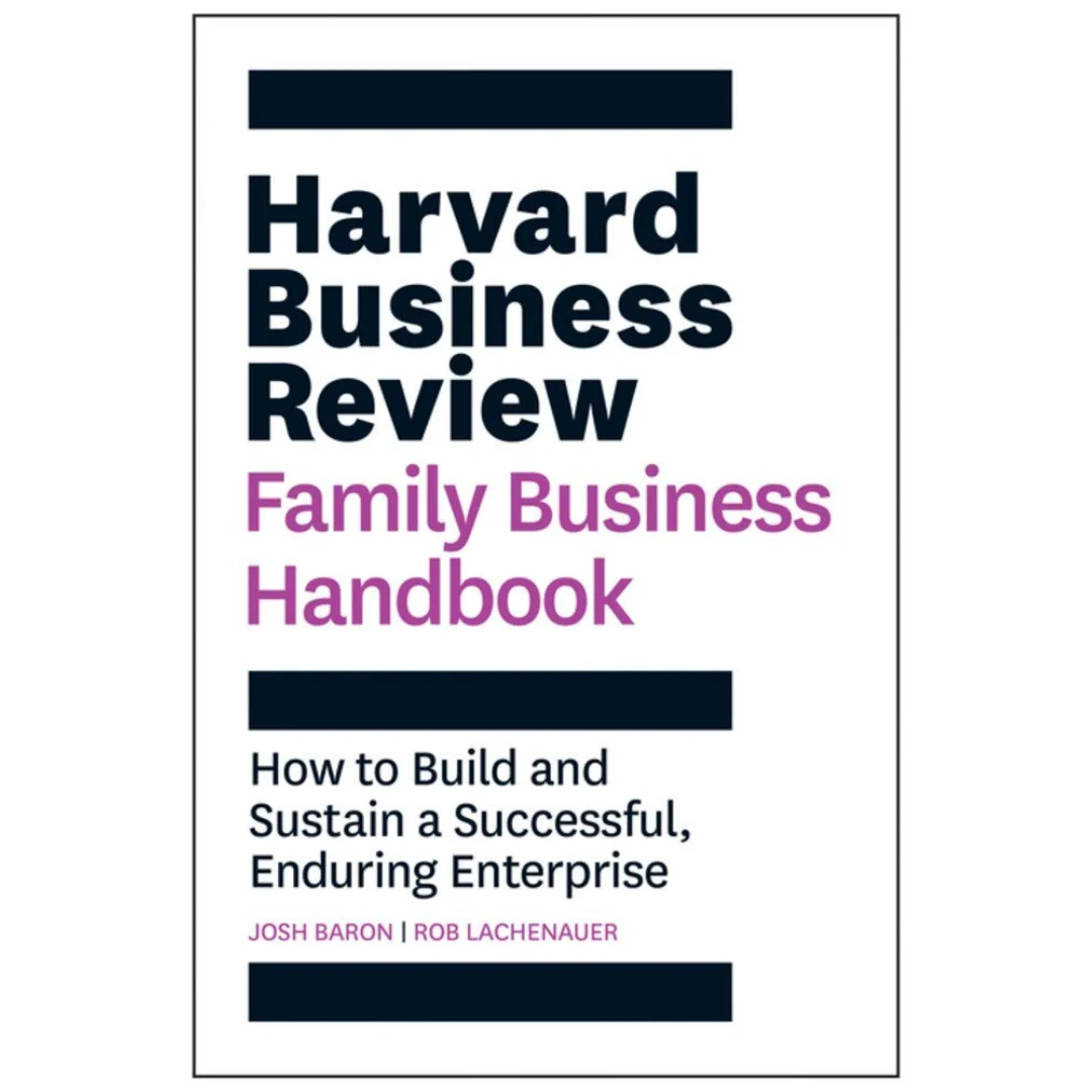 Harvard Business Review Family Business Handbook: How To Build And Stain A Successful, Enduring Enterprise