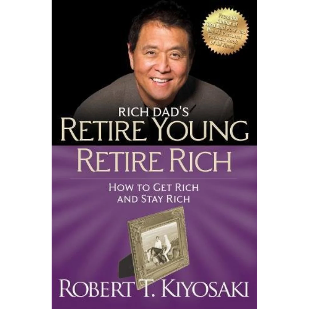 Retire Young Retire Rich: How To Get Rich Quickly And Stay Rich Forever!