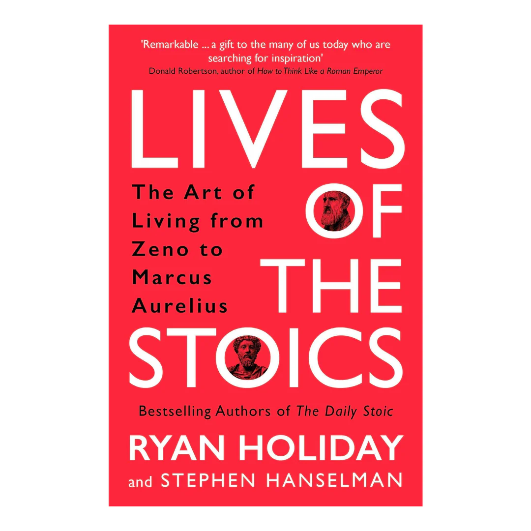 Lives of the Stoics: The Art of Living from Zeno to Marcus Aurelius