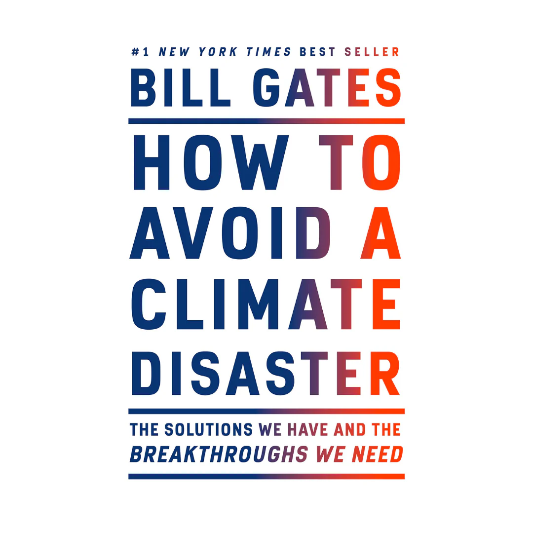 How to Avoid a Climate Disaster: The Solutions We Have and the Breakthroughs We Need