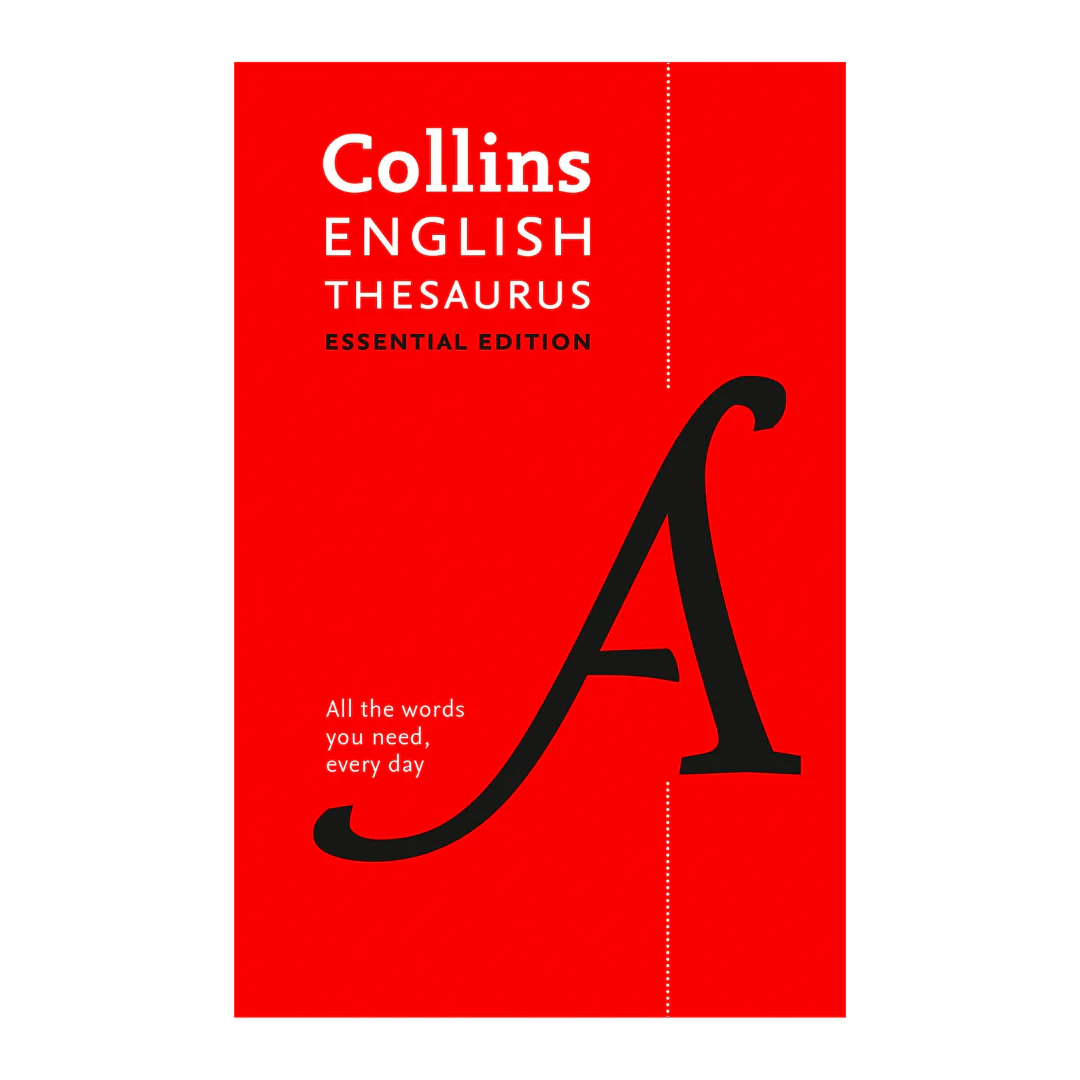 Collins English Thesaurus Essential Edition: 300,000 Synonyms and Antonyms for Everyday Use (Collins Essential Editions)