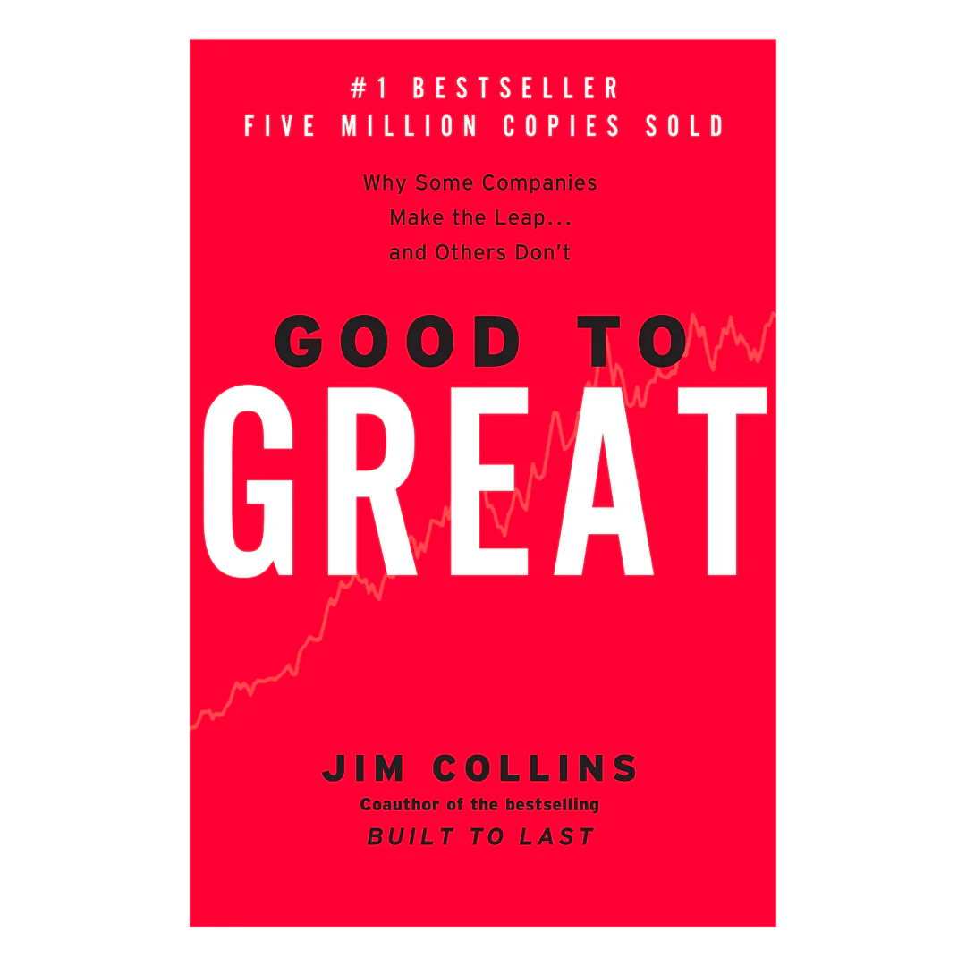 Good to Great: Why Some Companies Make the Leap and Others Don't