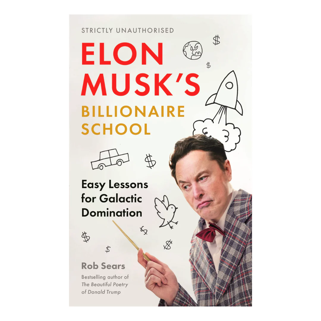 Elon Musk's Billionaire School: Easy Lessons for Galactic Domination: 74 simple and effective lessons for global domination