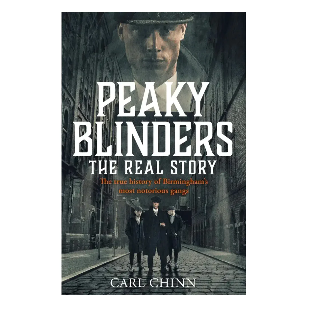 Peaky Blinders - The Real Story of Birmingham's Most Notorious Gangs