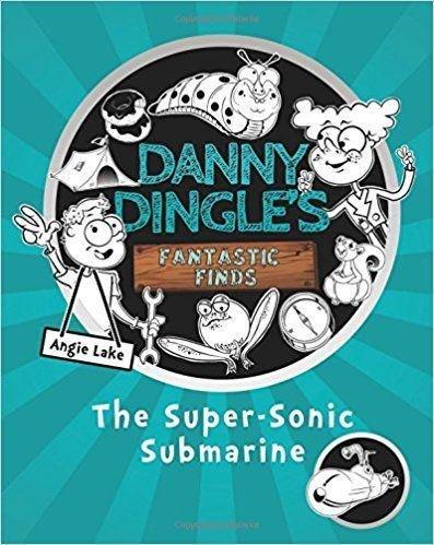 Danny Dingle's Fantastic Finds: The Super-Sonic Submarine by Angie Lake - Ages 7-9 - Paperback