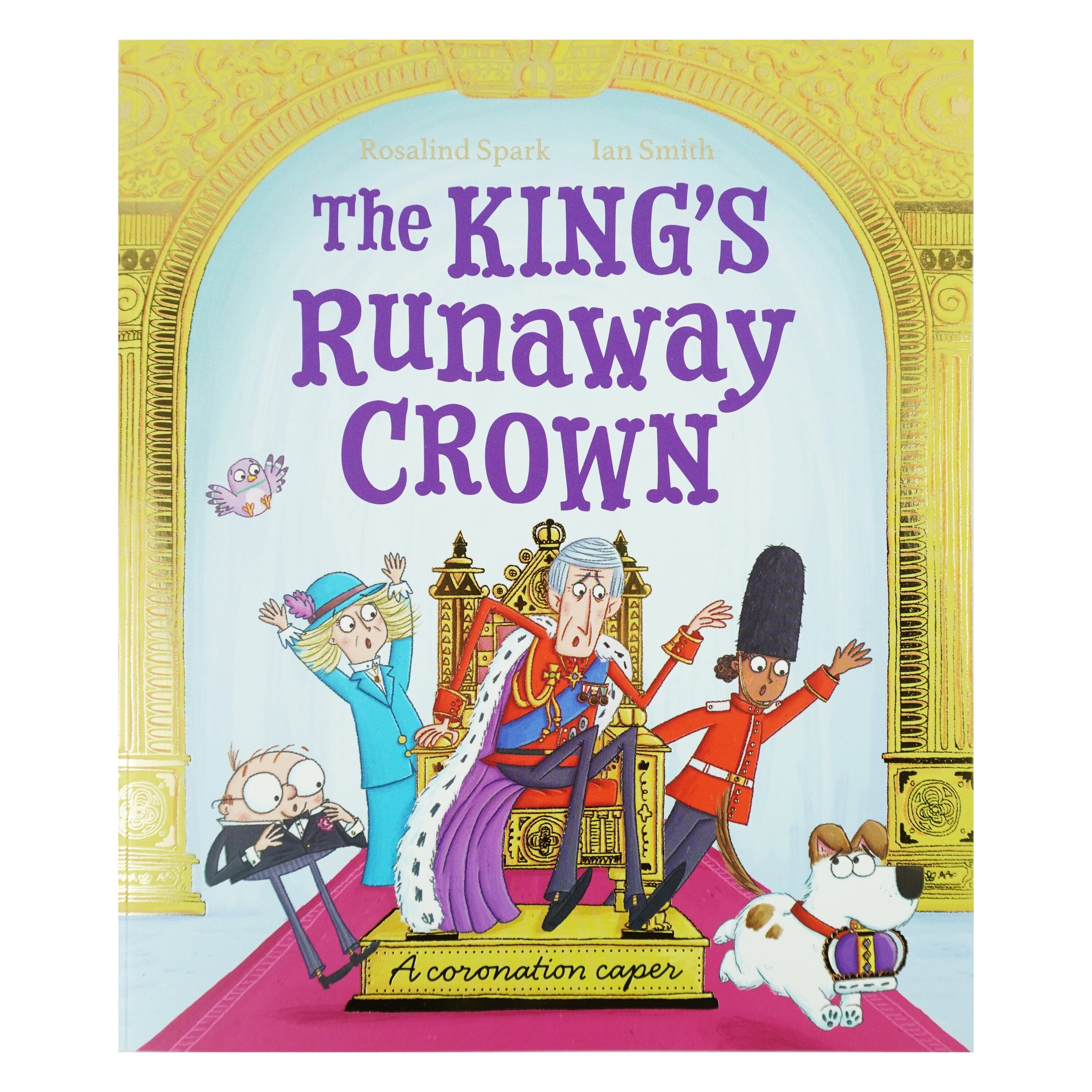 The King's Runaway Crown: A coronation caper by Rosalind Spark - Ages 5+ - Paperback