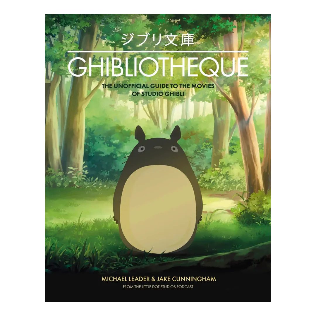 Ghibliotheque: The Unofficial Guide to the Movies of Studio Ghibli