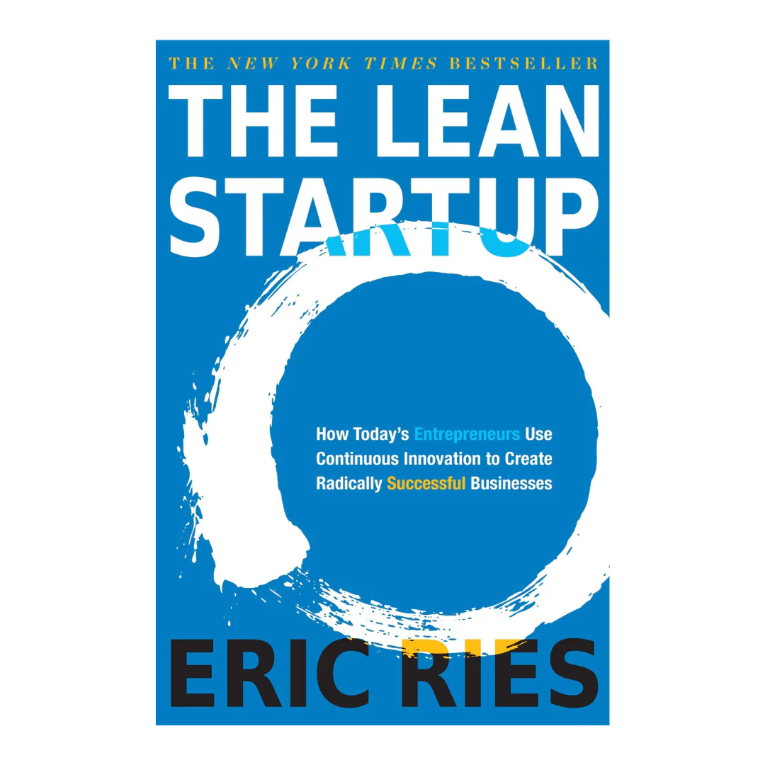 The Lean Startup: How Today's Entrepreneurs Use Continuous Innovation to Create Radically Successful Businesses