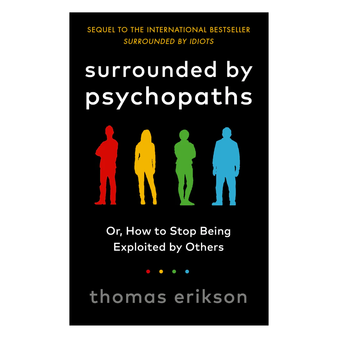 Surrounded by Psychopaths: or, How to Stop Being Exploited by Others