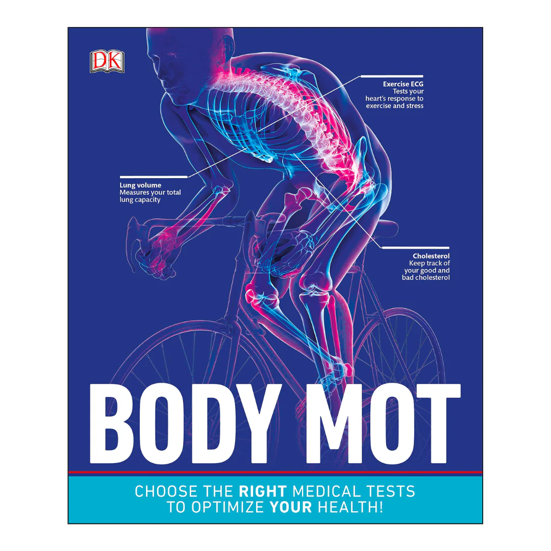 Body MOT: Choose the Right Medical Tests to Optimize Your Health