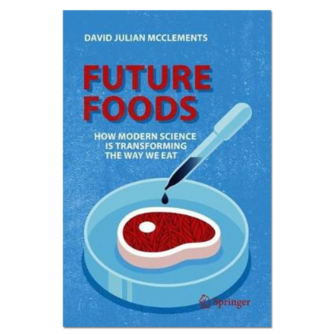 Future Foods : How Modern Science Is Transforming the Way We Eat