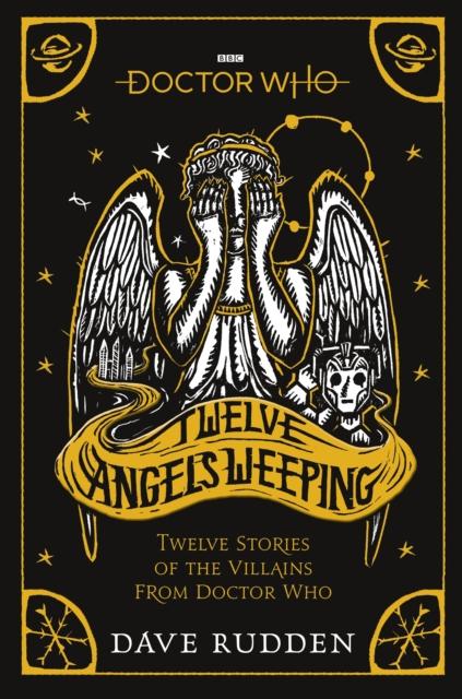 Doctor Who: Twelve Angels Weeping : Twelve stories of the villains from Doctor Who