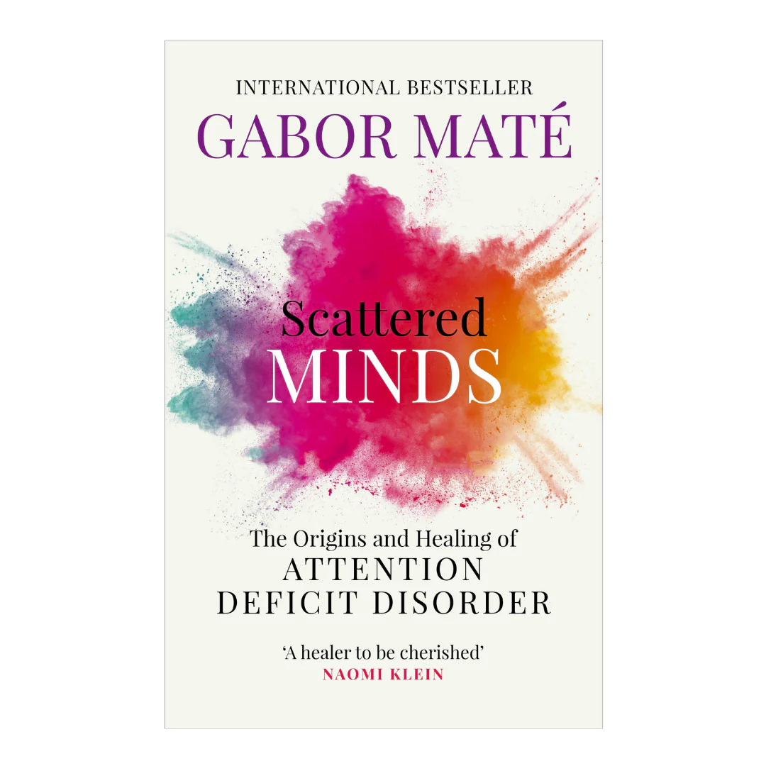 Scattered Minds: The Origins and Healing of Attention Deficit Disorder