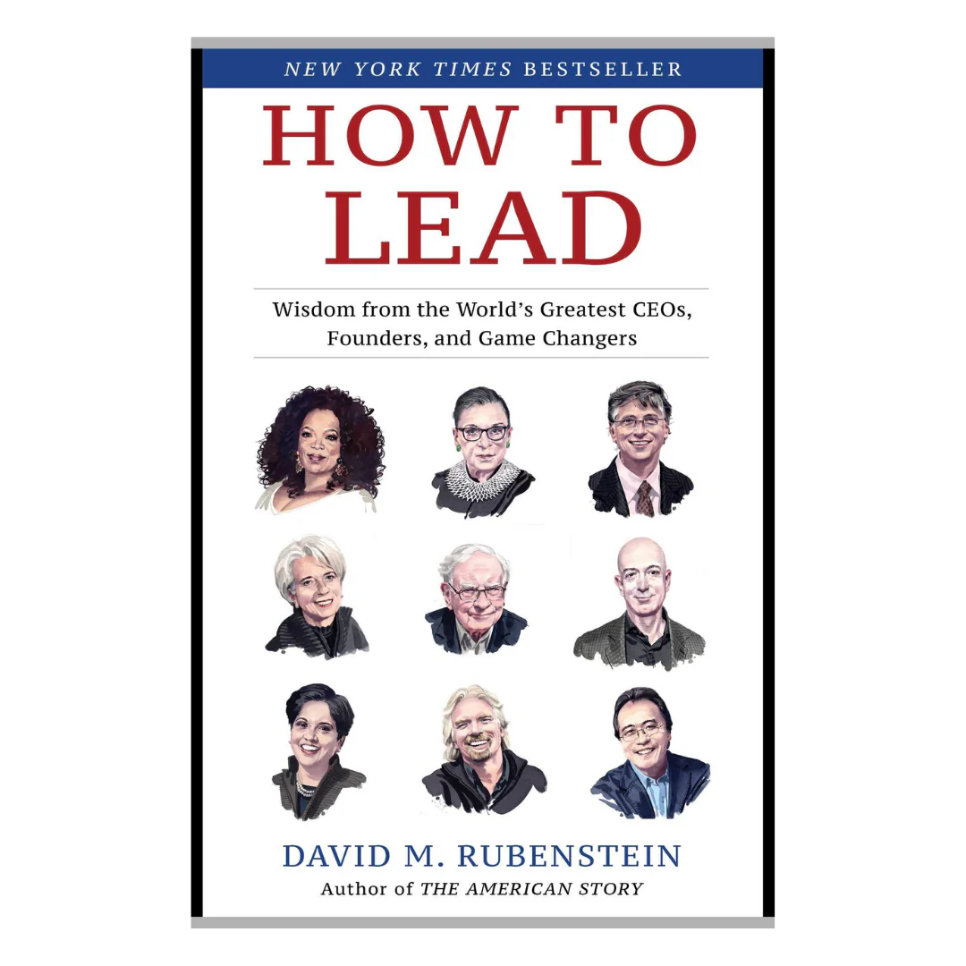 How to Lead: Wisdom from the World's Greatest CEOs, Founders, and Game Changers