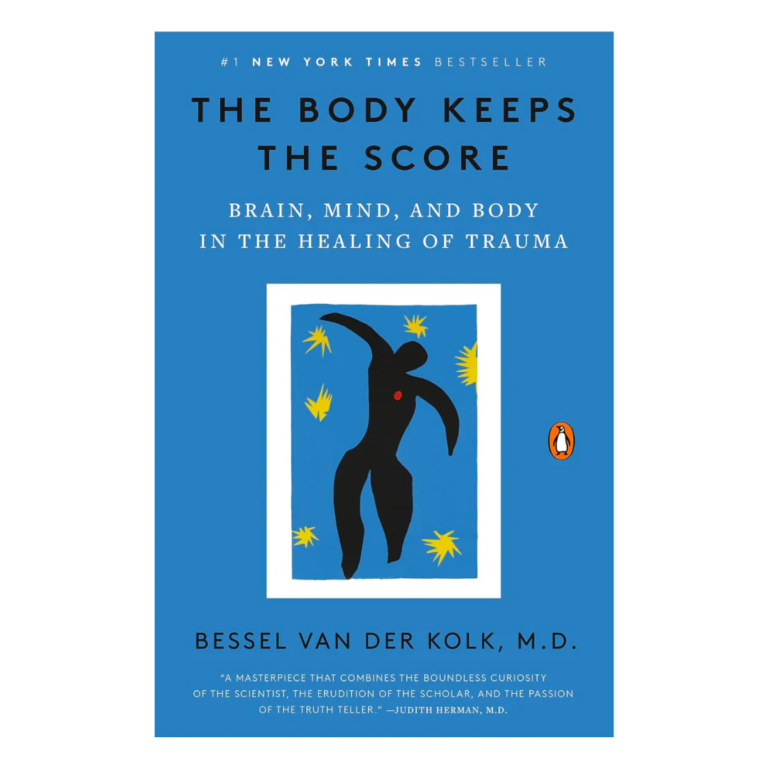 The Body Keeps the Score: Brain, Mind, and Body in the Healing of Trauma