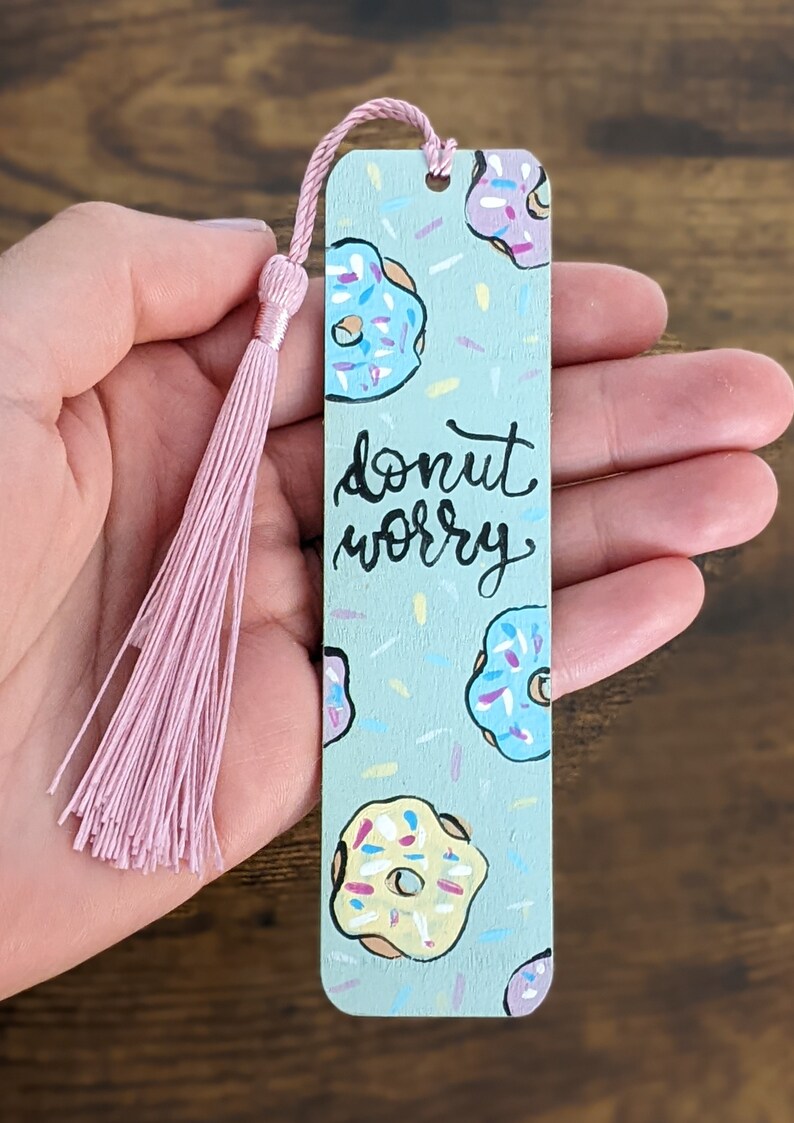 Donut Worry Wooden Bookmark - Hand Painted, Colorful Doughnut Pattern, Perfect for Book Lovers and Sweet Gift for Readers