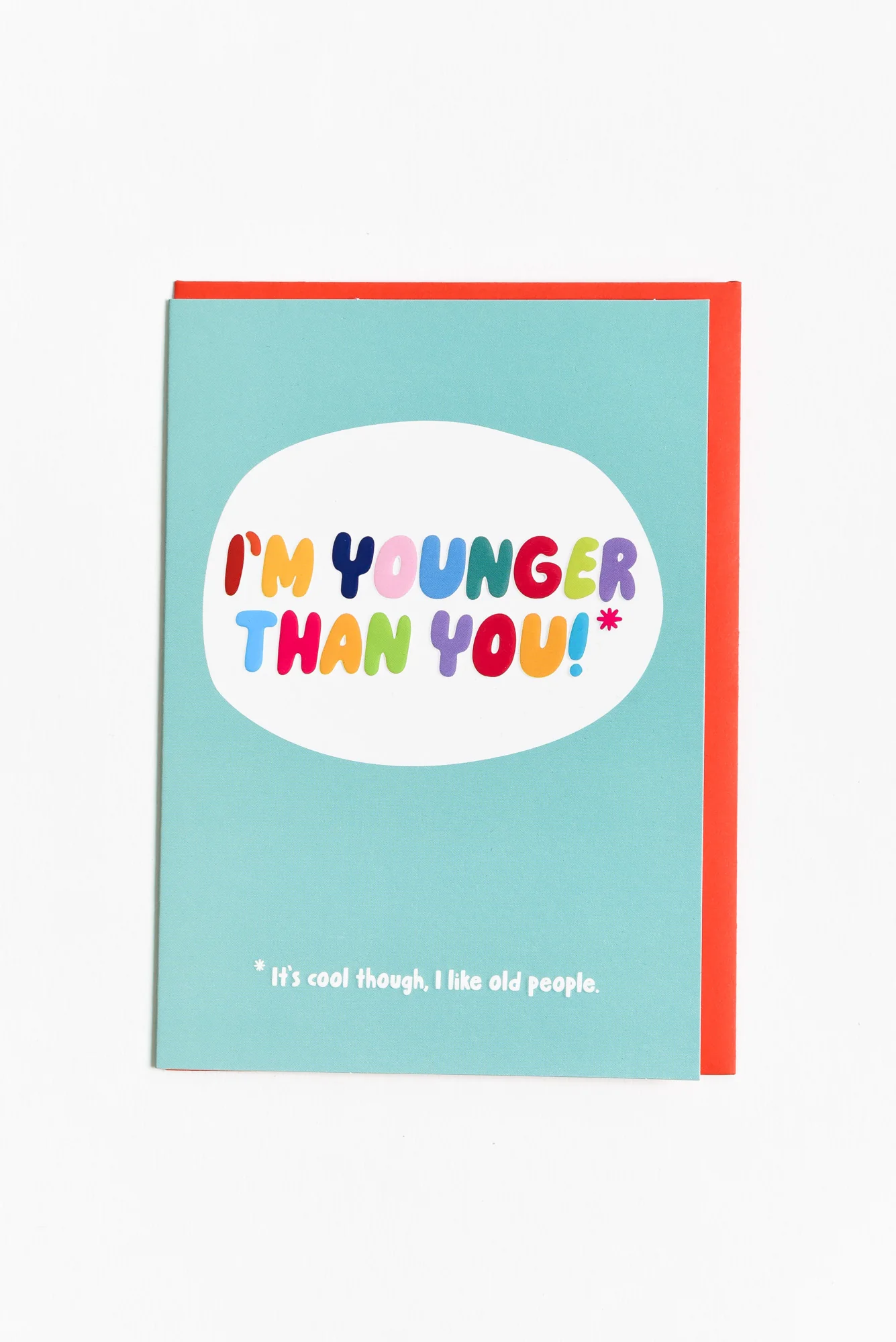 I'm Younger Than You Birthday Card